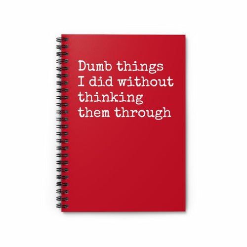 Dumb things I did without thinking them through Funny Notebook