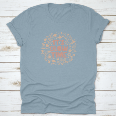 It'S Glow Time Inspiring And Motivational Quote Design T-Shirt