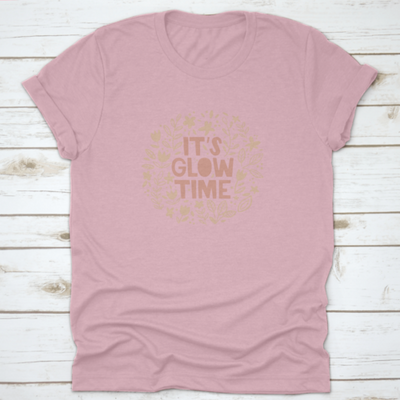 It'S Glow Time Inspiring And Motivational Quote Design T-Shirt