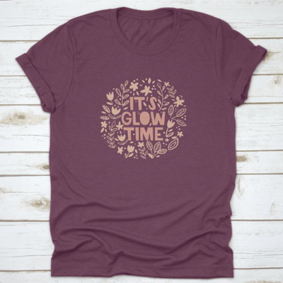 It'S Glow Time Inspiring And Motivational Quote Design T-Shirt