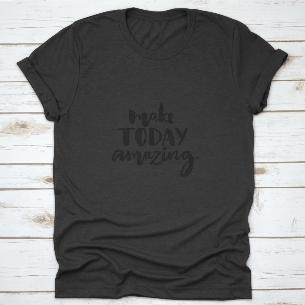 Make Today Amazing. Inspirational Quote Handwritten With Black Ink And