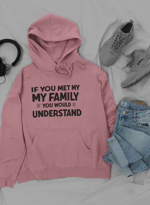 If You Met My Family Hoodie